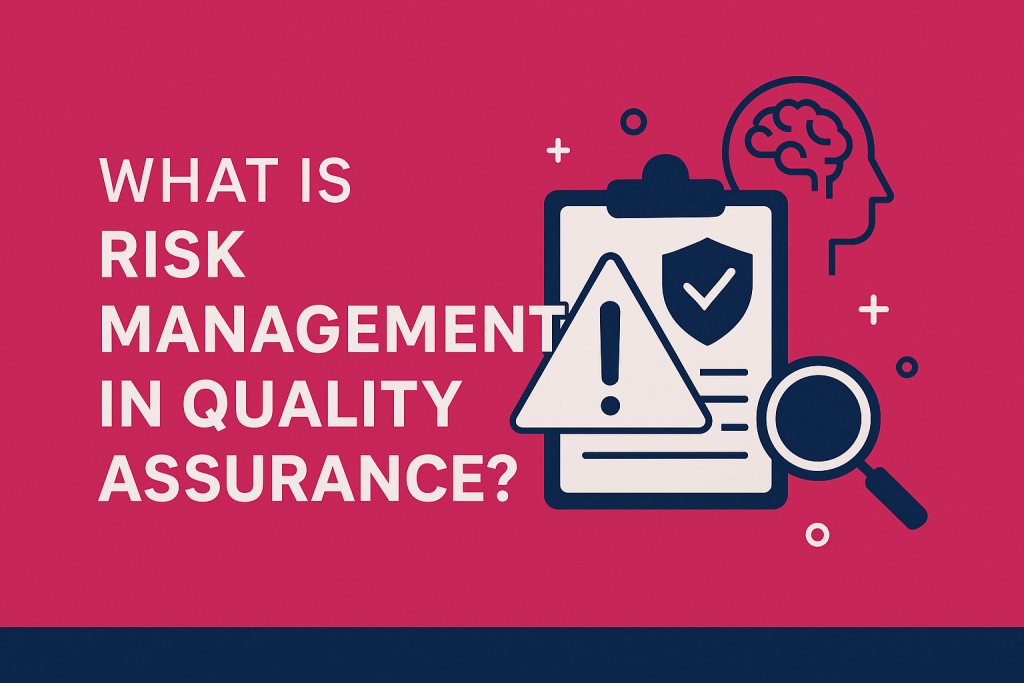 Risk Management in Quality Assurance