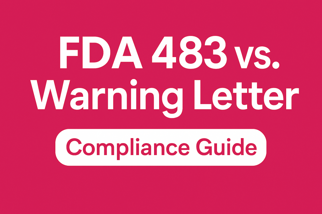 FDA 483 vs. Warning Letter Compliance Guide